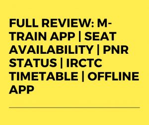 Read more about the article Full Review: M-train app | Seat Availability | PNR Status | IRCTC Timetable | offline app