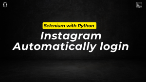 Instagram Automatically login using Selenium Python